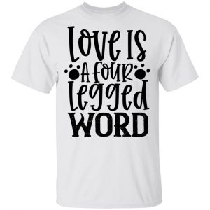 love is a four legged word t shirts hoodies long sleeve 8