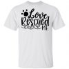 love rescued me t shirts hoodies long sleeve 10