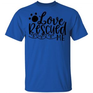 Love Rescued Me T Shirts, Hoodies, Long Sleeve 2