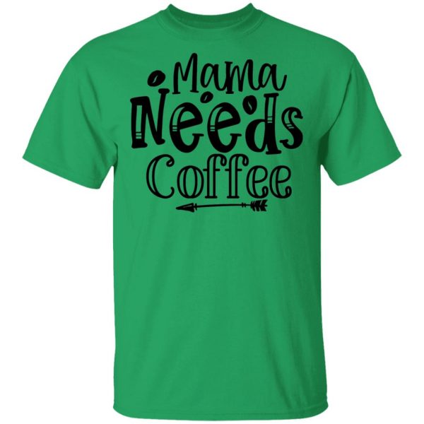 Mama Needs Coffee T Shirts, Hoodies, Long Sleeve 6
