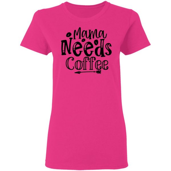 Mama Needs Coffee T Shirts, Hoodies, Long Sleeve 3
