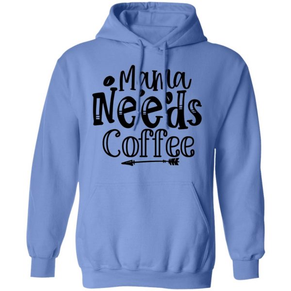 Mama Needs Coffee T Shirts, Hoodies, Long Sleeve 15