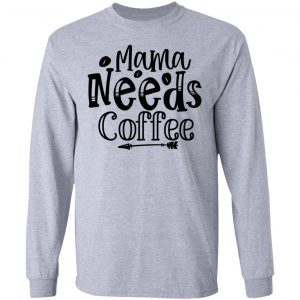 mama needs coffee t shirts hoodies long sleeve 3