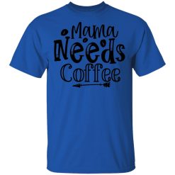 mama needs coffee t shirts hoodies long sleeve 4