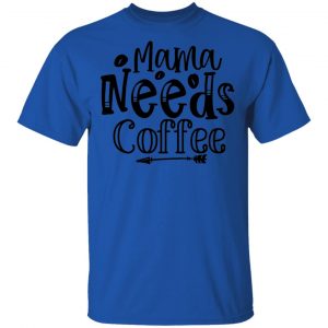 Mama Needs Coffee T Shirts, Hoodies, Long Sleeve 2