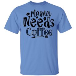 mama needs coffee t shirts hoodies long sleeve 6