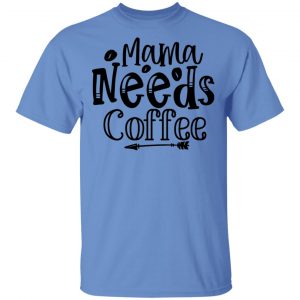 mama needs coffee t shirts hoodies long sleeve 6