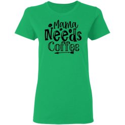 mama needs coffee t shirts hoodies long sleeve 7