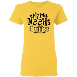 mama needs coffee t shirts hoodies long sleeve 9