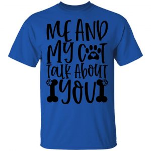 Me And My Cat Talk About You-01 T Shirts, Hoodies, Long Sleeve 2