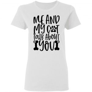 me and my cat talk about you 01 t shirts hoodies long sleeve 5