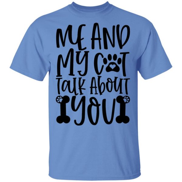 me and my cat talk about you 01 t shirts hoodies long sleeve 6