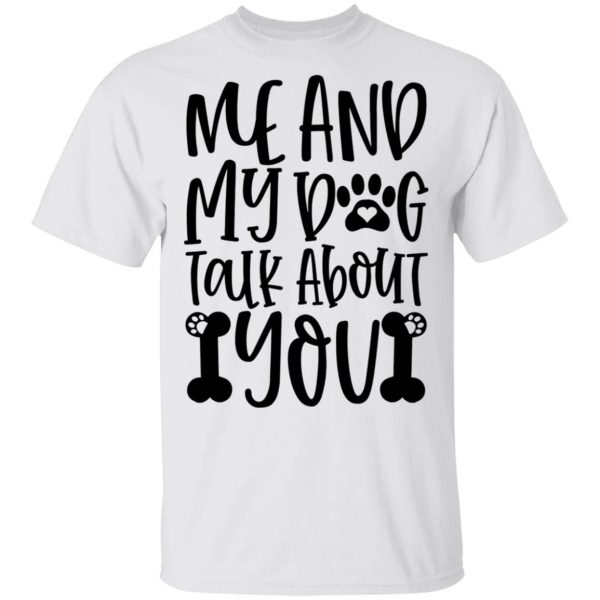 me and my dog talk about you t shirts hoodies long sleeve 2