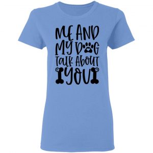 me and my dog talk about you t shirts hoodies long sleeve 6