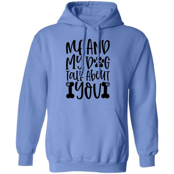 me and my dog talk about you t shirts hoodies long sleeve 7