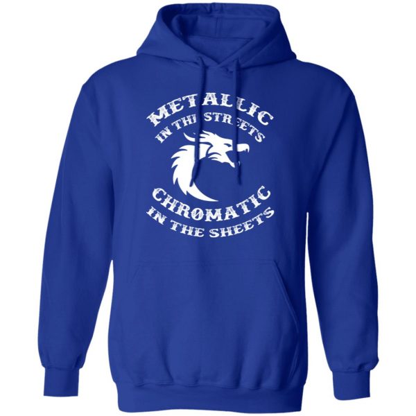 metallic in the streets chromatic in the sheets t shirts long sleeve hoodies 11