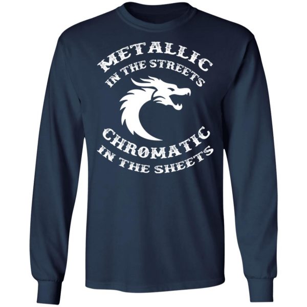metallic in the streets chromatic in the sheets t shirts long sleeve hoodies 8