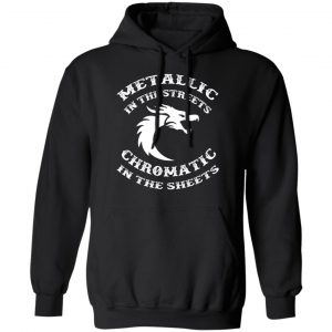 metallic in the streets chromatic in the sheets t shirts long sleeve hoodies 9