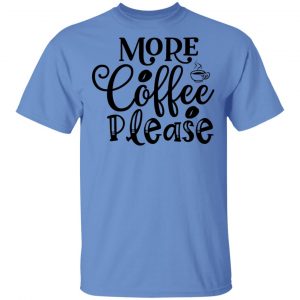 more coffee please t shirts hoodies long sleeve 2