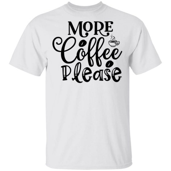 more coffee please t shirts hoodies long sleeve 4