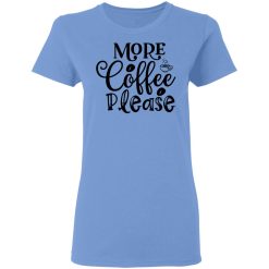 more coffee please t shirts hoodies long sleeve 6