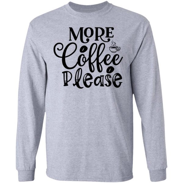 more coffee please t shirts hoodies long sleeve 8
