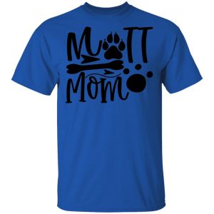 Mutt Mom T Shirts, Hoodies, Long Sleeve 2