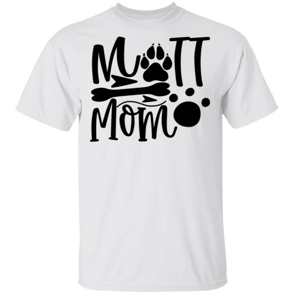 mutt mom t shirts hoodies long sleeve 3
