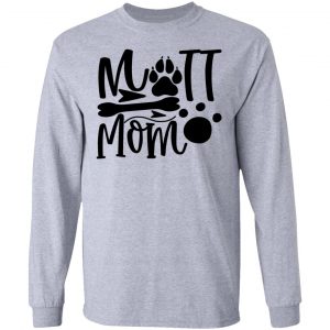 mutt mom t shirts hoodies long sleeve 7