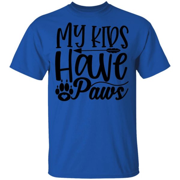 my kids have paws t shirts hoodies long sleeve