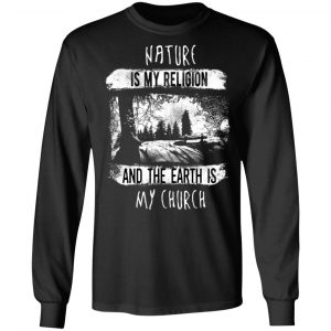 nature is my religion t shirts long sleeve hoodies 10