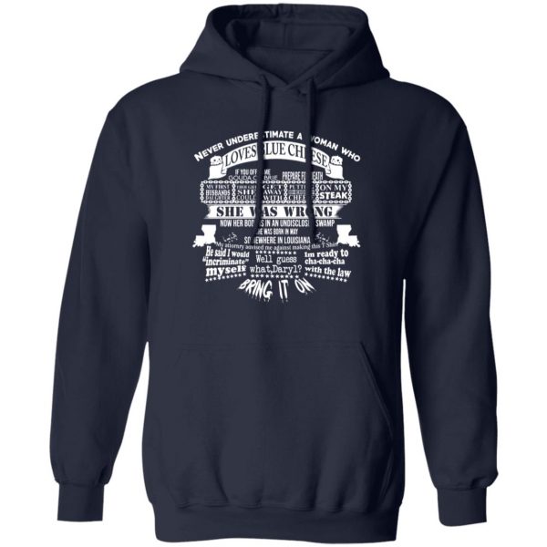 never underestimate a woman who loves blue cheese she was wrong t shirts long sleeve hoodies 3