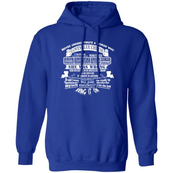 never underestimate a woman who loves blue cheese she was wrong t shirts long sleeve hoodies