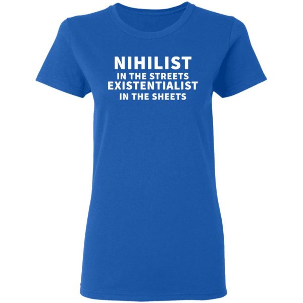 nihilist in the streets existentialist in the sheets t shirts long sleeve hoodies 6