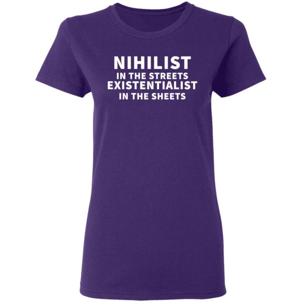 nihilist in the streets existentialist in the sheets t shirts long sleeve hoodies 7