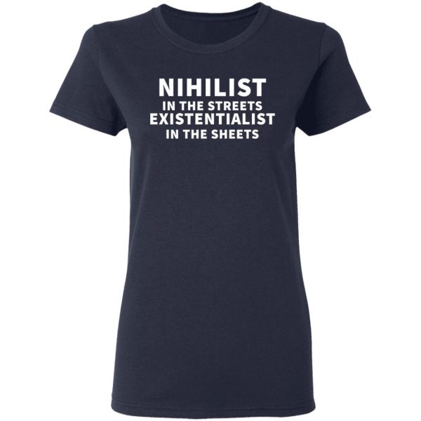 nihilist in the streets existentialist in the sheets t shirts long sleeve hoodies 9