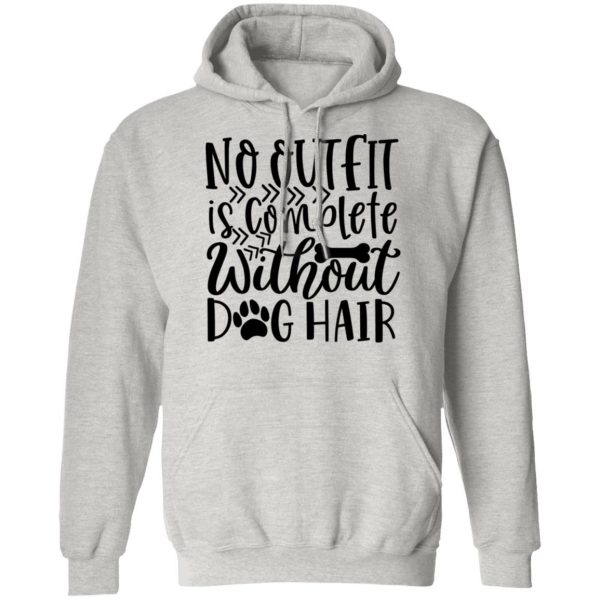 no outfit is complete without dog hair t shirts hoodies long sleeve 10