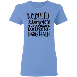 no outfit is complete without dog hair t shirts hoodies long sleeve 12