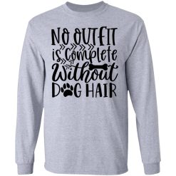 no outfit is complete without dog hair t shirts hoodies long sleeve