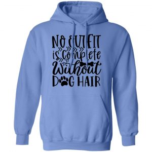 no outfit is complete without dog hair t shirts hoodies long sleeve