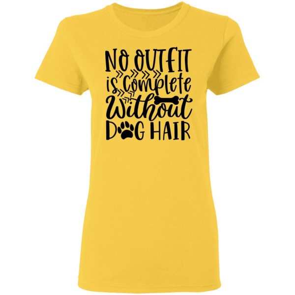 no outfit is complete without dog hair t shirts hoodies long sleeve 9