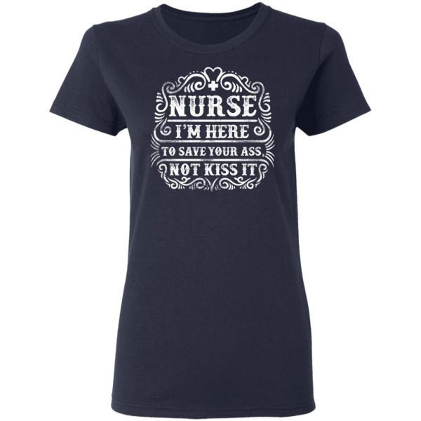 nurse i am here to save your ass t shirts long sleeve hoodies 12