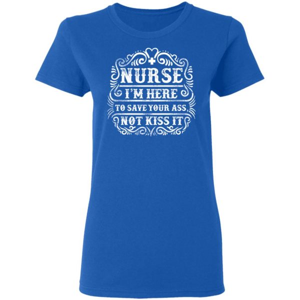 nurse i am here to save your ass t shirts long sleeve hoodies 4