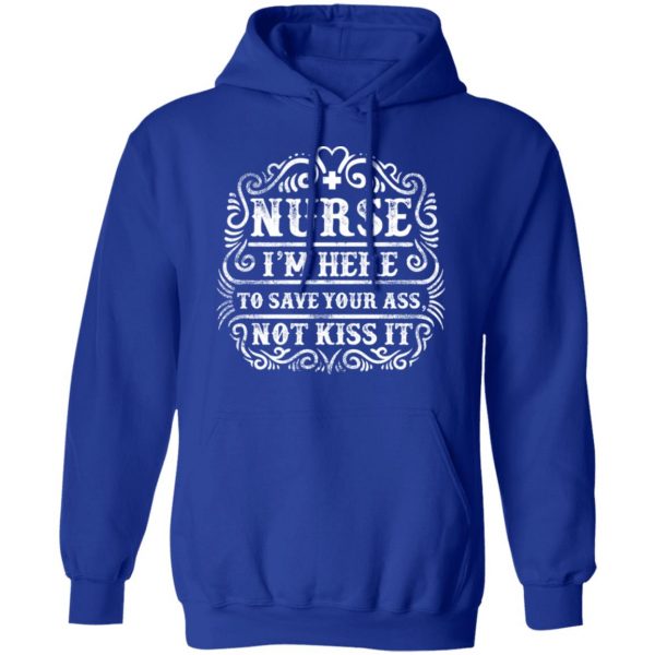 nurse i am here to save your ass t shirts long sleeve hoodies 6