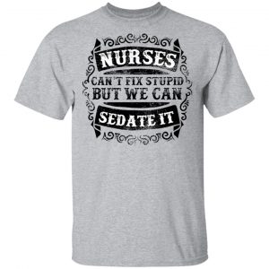 nurses can sedate it t shirts long sleeve hoodies 11
