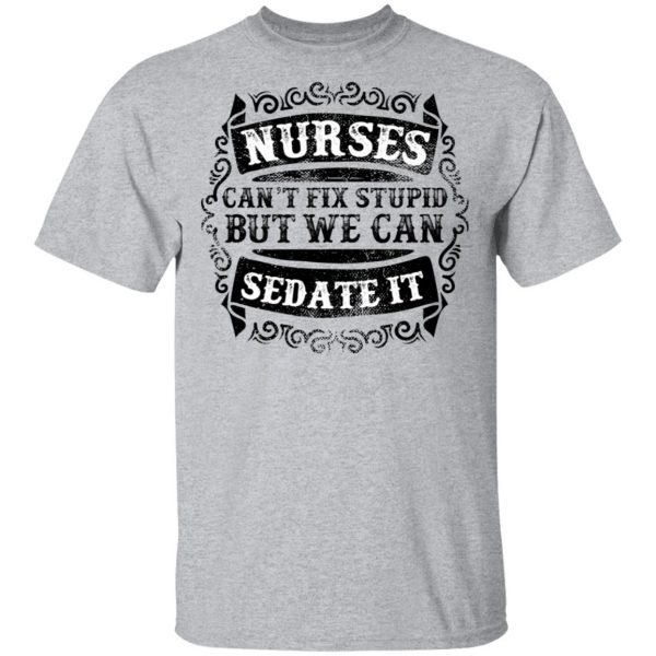 Nurses Can Sedate it T-Shirts, Long Sleeve, Hoodies 6