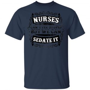 nurses can sedate it t shirts long sleeve hoodies 2