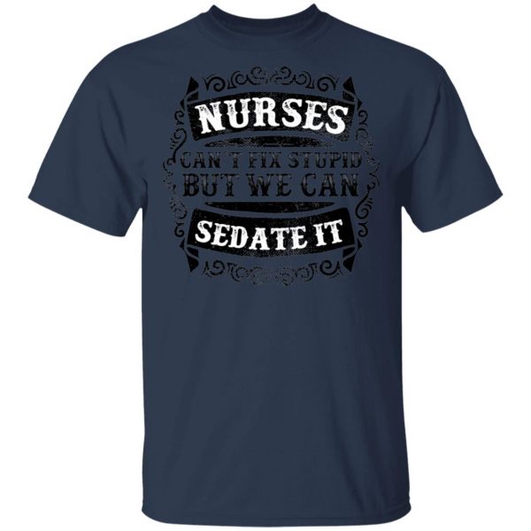 Nurses Can Sedate it T-Shirts, Long Sleeve, Hoodies 4