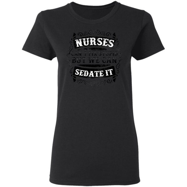Nurses Can Sedate it T-Shirts, Long Sleeve, Hoodies 7