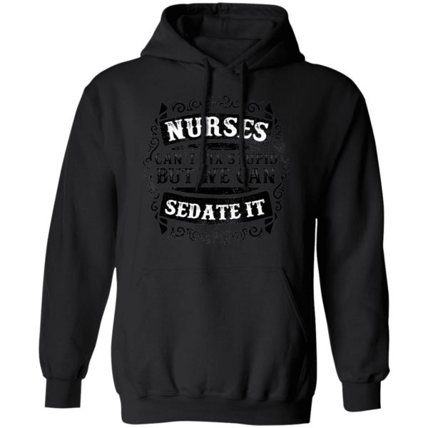 Nurses Can Sedate it T-Shirts, Long Sleeve, Hoodies 13